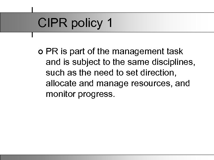 CIPR policy 1 ¢ PR is part of the management task and is subject