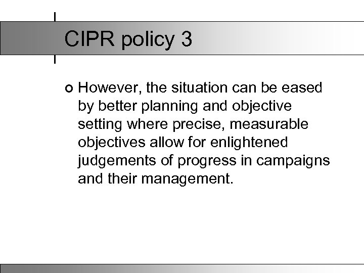 CIPR policy 3 ¢ However, the situation can be eased by better planning and