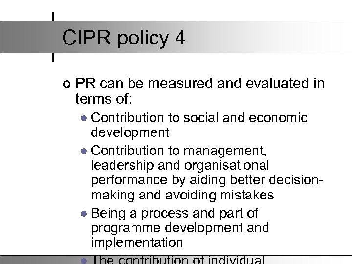 CIPR policy 4 ¢ PR can be measured and evaluated in terms of: Contribution
