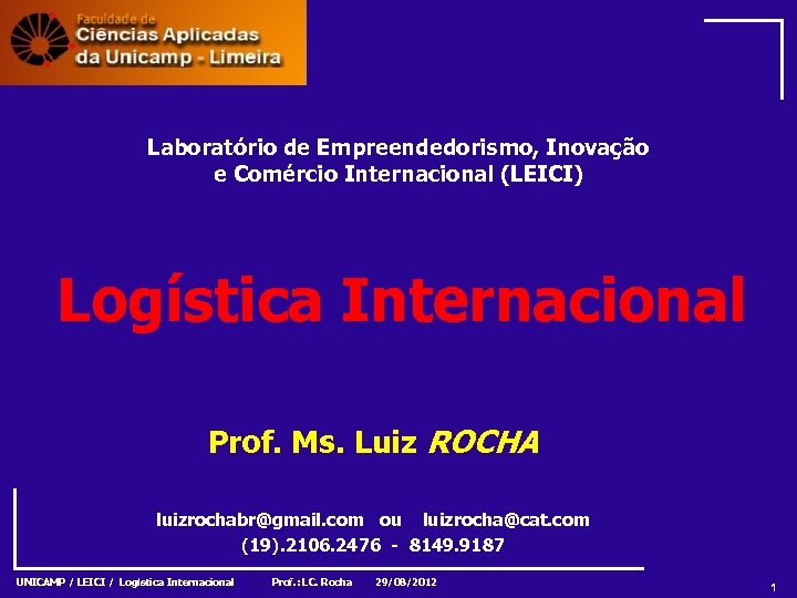 Laboratório de Empreendedorismo, Inovação e Comércio Internacional (LEICI) Logística Internacional Prof. Ms. Luiz ROCHA