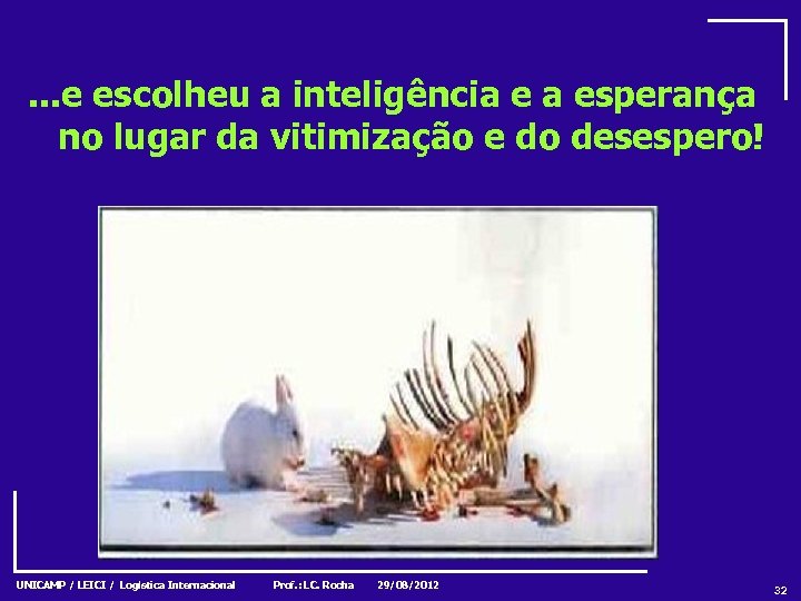 . . . e escolheu a inteligência e a esperança no lugar da vitimização