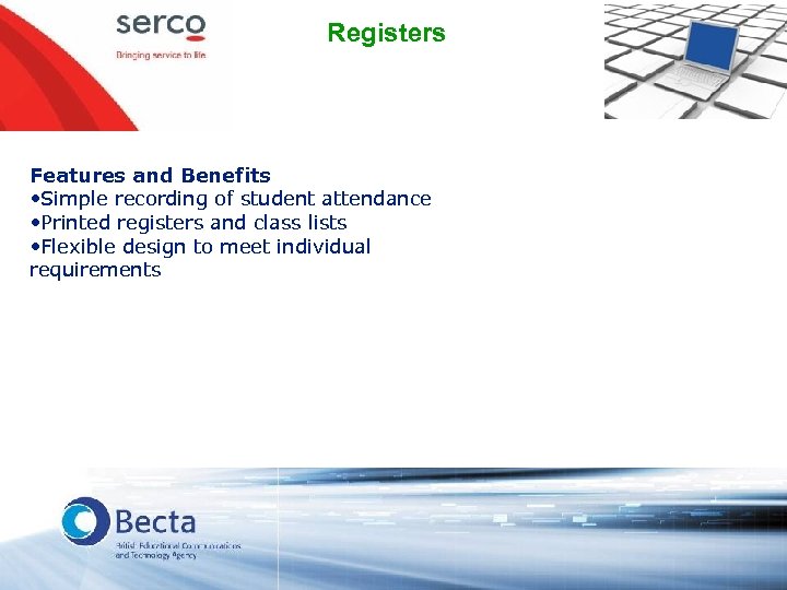 Registers Features and Benefits • Simple recording of student attendance • Printed registers and