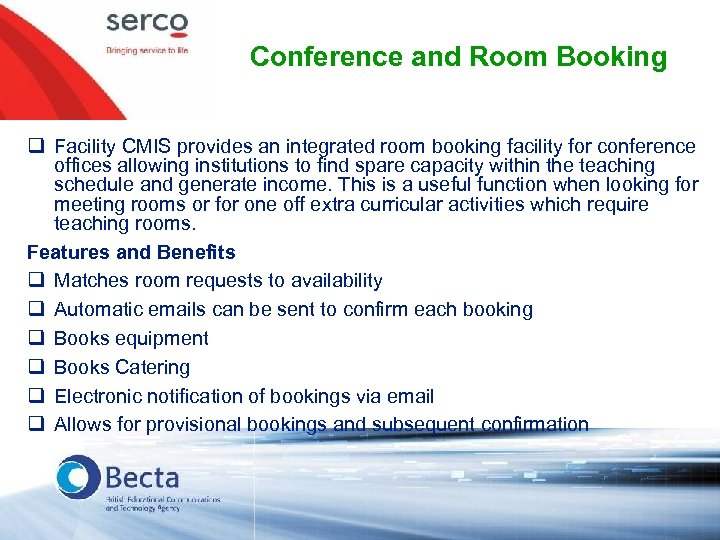 Conference and Room Booking q Facility CMIS provides an integrated room booking facility for