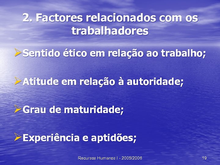 2. Factores relacionados com os trabalhadores ØSentido ético em relação ao trabalho; ØAtitude em