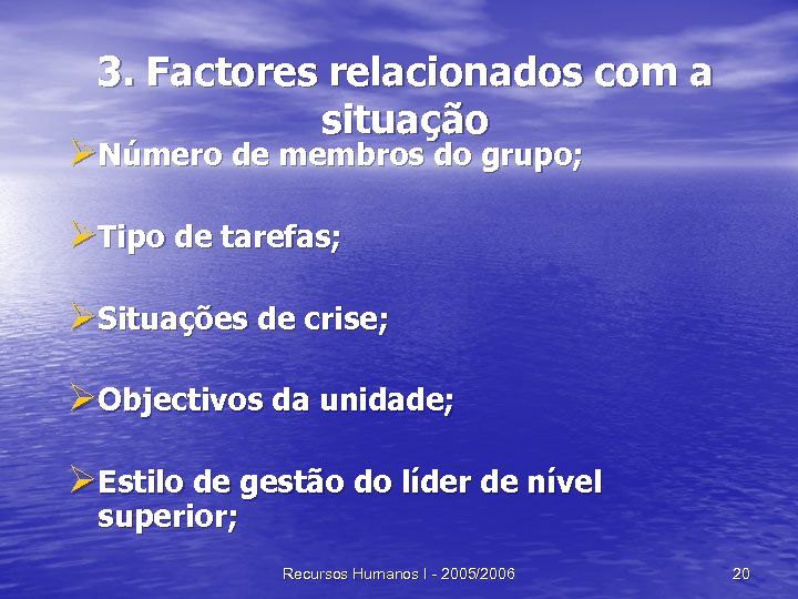 3. Factores relacionados com a situação ØNúmero de membros do grupo; ØTipo de tarefas;