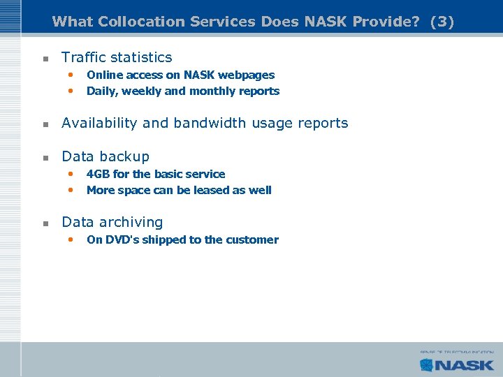 What Collocation Services Does NASK Provide? (3) n Traffic statistics • • Online access