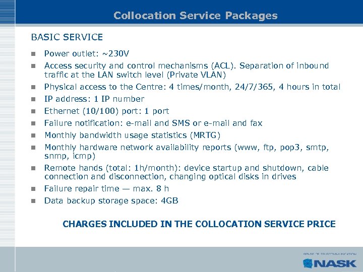 Collocation Service Packages BASIC SERVICE n Power outlet: ~230 V n Access security and