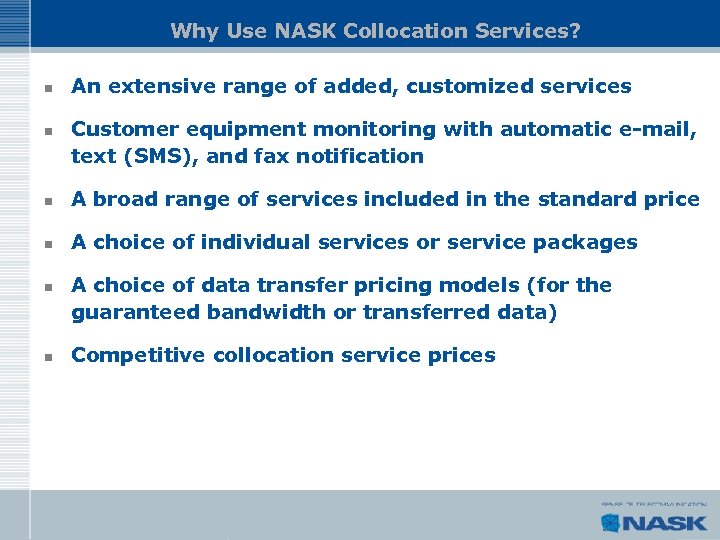 Why Use NASK Collocation Services? n n An extensive range of added, customized services