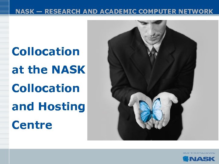NASK — RESEARCH AND ACADEMIC COMPUTER NETWORK Collocation at the NASK Collocation and Hosting