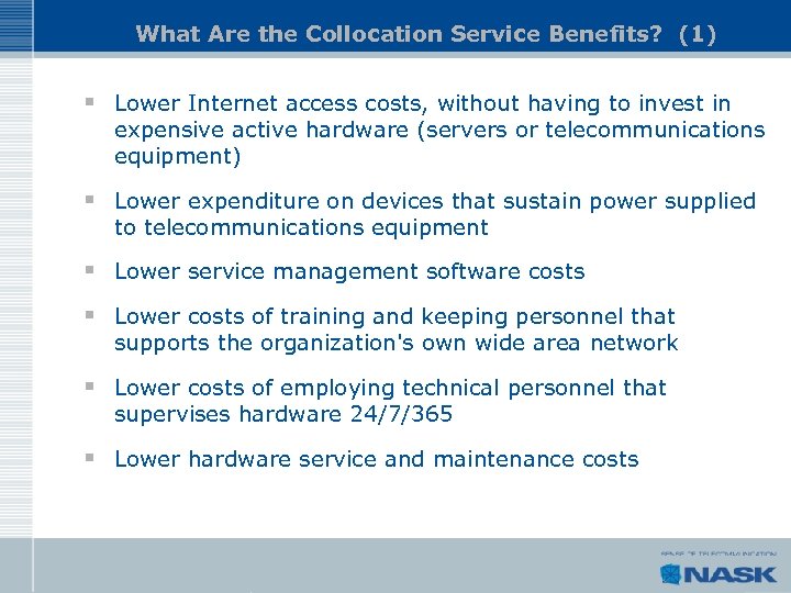 What Are the Collocation Service Benefits? (1) § Lower Internet access costs, without having