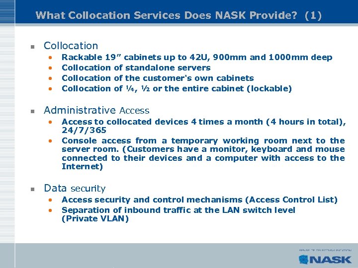 What Collocation Services Does NASK Provide? (1) n Collocation • • n Administrative Access