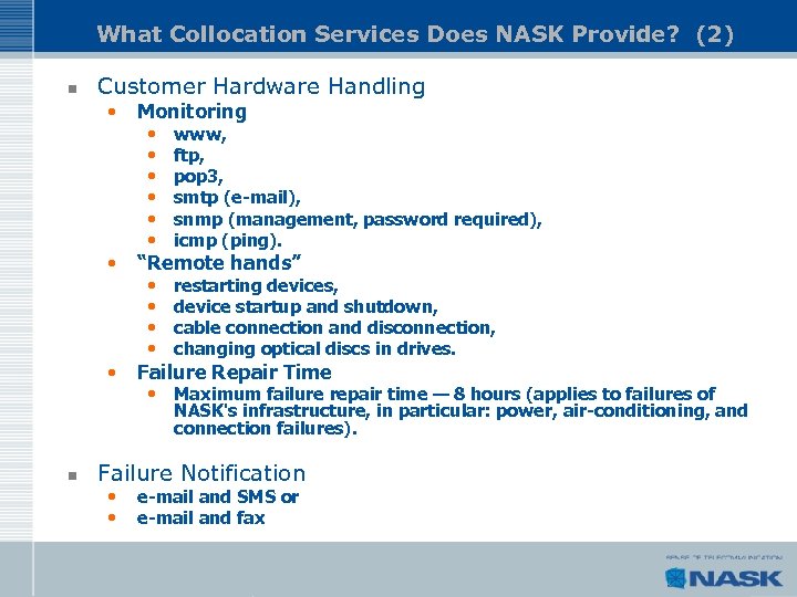 What Collocation Services Does NASK Provide? (2) n Customer Hardware Handling • • “Remote
