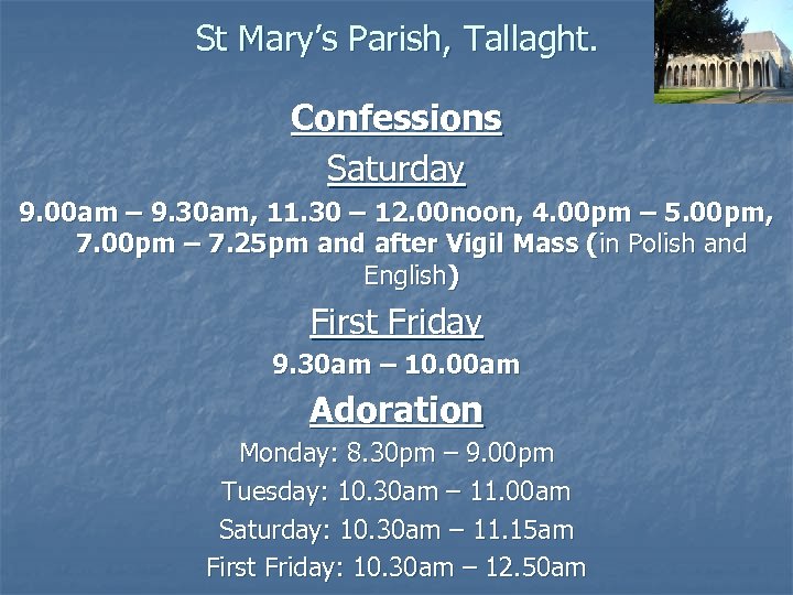 St Mary’s Parish, Tallaght. Confessions Saturday 9. 00 am – 9. 30 am, 11.