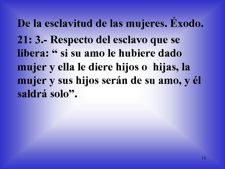 De la esclavitud de las mujeres. Éxodo. 21: 3. - Respecto del esclavo que