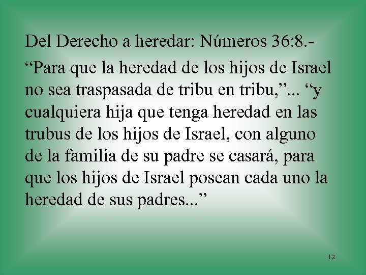 Del Derecho a heredar: Números 36: 8. “Para que la heredad de los hijos