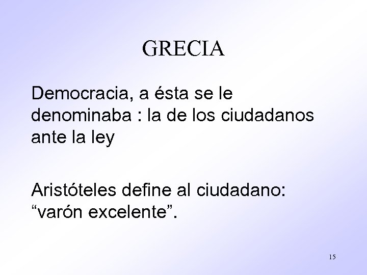 GRECIA Democracia, a ésta se le denominaba : la de los ciudadanos ante la