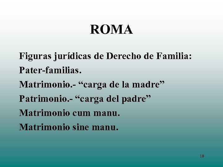 ROMA Figuras jurídicas de Derecho de Familia: Pater-familias. Matrimonio. - “carga de la madre”