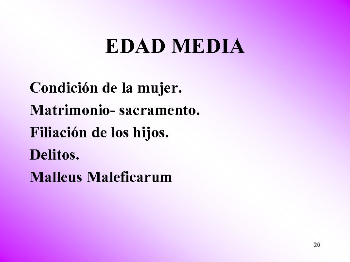EDAD MEDIA Condición de la mujer. Matrimonio- sacramento. Filiación de los hijos. Delitos. Malleus