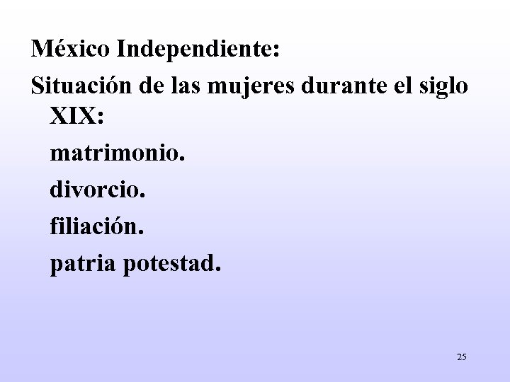 México Independiente: Situación de las mujeres durante el siglo XIX: matrimonio. divorcio. filiación. patria