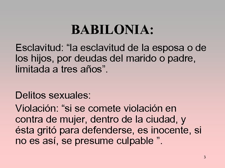 BABILONIA: Esclavitud: “la esclavitud de la esposa o de los hijos, por deudas del