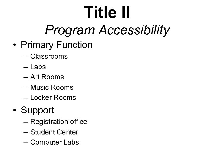 Title II Program Accessibility • Primary Function – – – Classrooms Labs Art Rooms