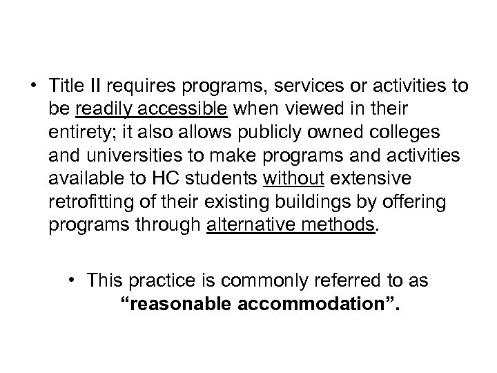  • Title II requires programs, services or activities to be readily accessible when