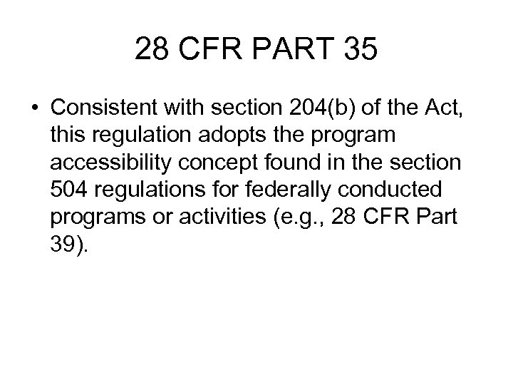 28 CFR PART 35 • Consistent with section 204(b) of the Act, this regulation