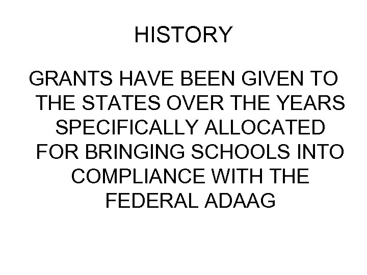 HISTORY GRANTS HAVE BEEN GIVEN TO THE STATES OVER THE YEARS SPECIFICALLY ALLOCATED FOR