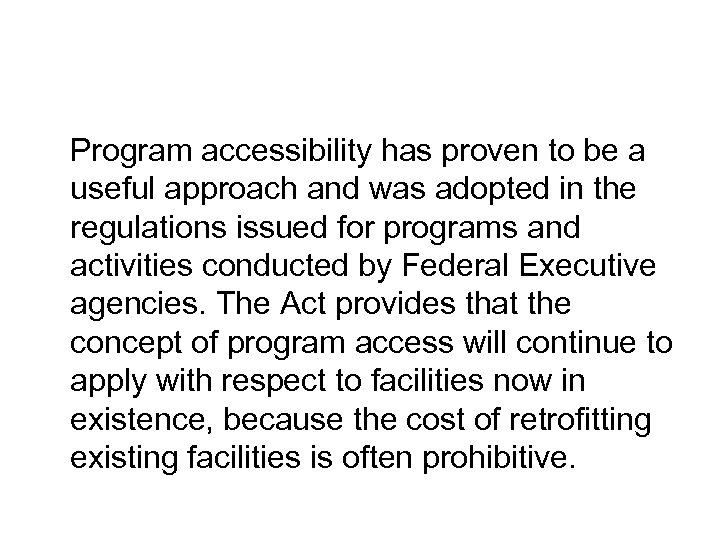 Program accessibility has proven to be a useful approach and was adopted in the