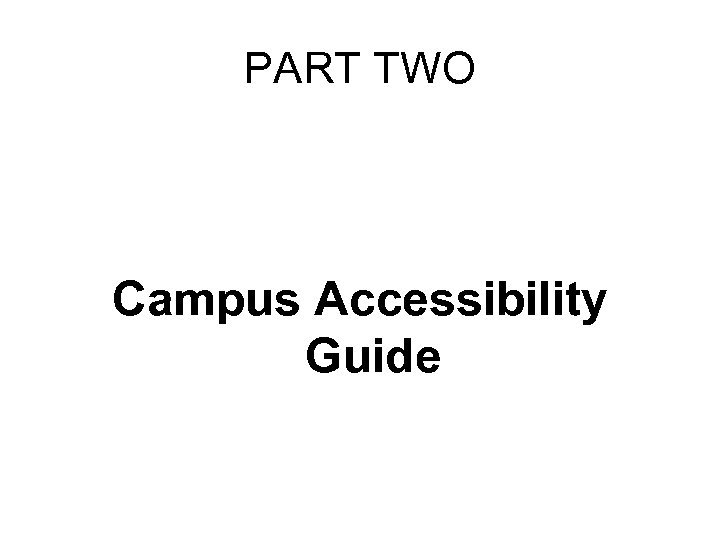 PART TWO Campus Accessibility Guide 