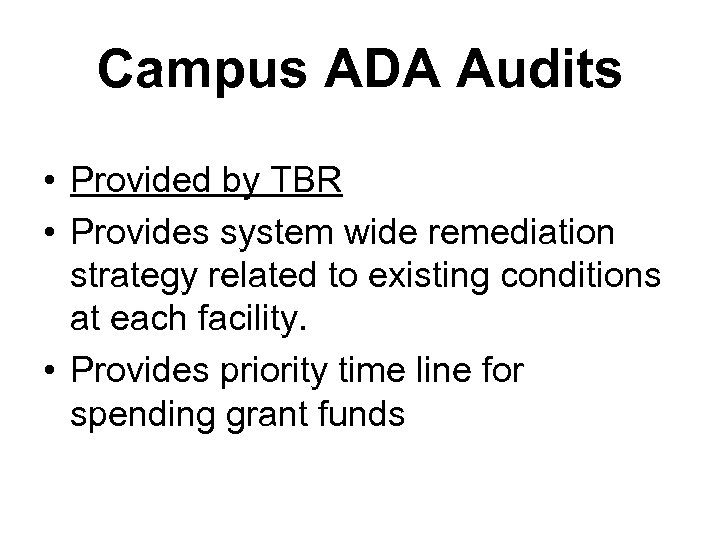 Campus ADA Audits • Provided by TBR • Provides system wide remediation strategy related