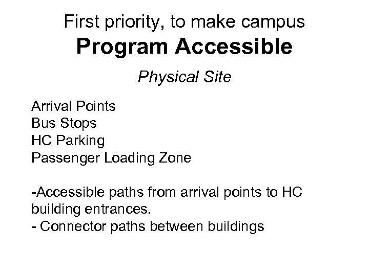 First priority, to make campus Program Accessible Physical Site Arrival Points Bus Stops HC