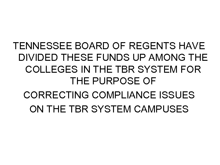TENNESSEE BOARD OF REGENTS HAVE DIVIDED THESE FUNDS UP AMONG THE COLLEGES IN THE