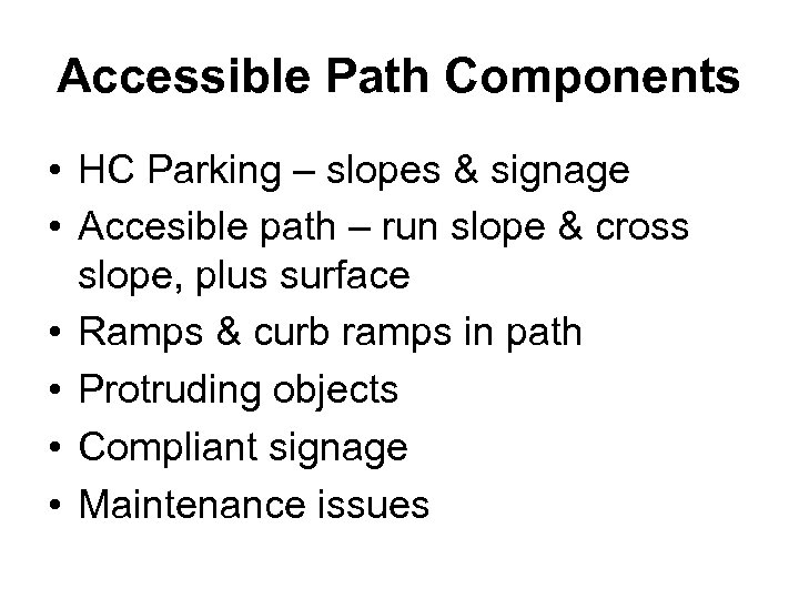 Accessible Path Components • HC Parking – slopes & signage • Accesible path –