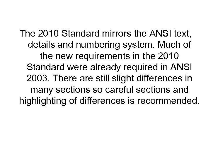 The 2010 Standard mirrors the ANSI text, details and numbering system. Much of the