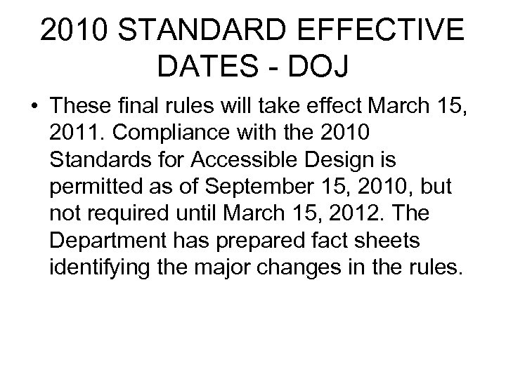 2010 STANDARD EFFECTIVE DATES - DOJ • These final rules will take effect March