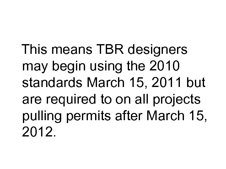 This means TBR designers may begin using the 2010 standards March 15, 2011 but