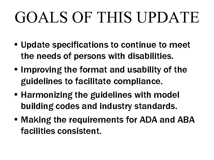 GOALS OF THIS UPDATE • Update specifications to continue to meet the needs of