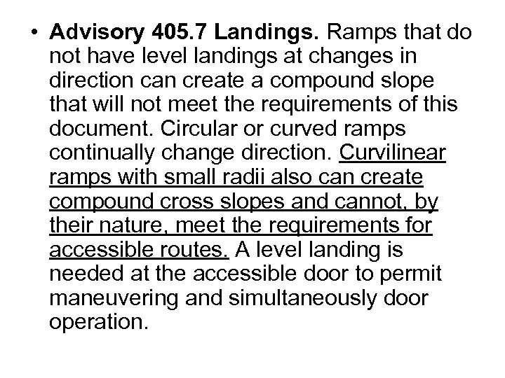  • Advisory 405. 7 Landings. Ramps that do not have level landings at