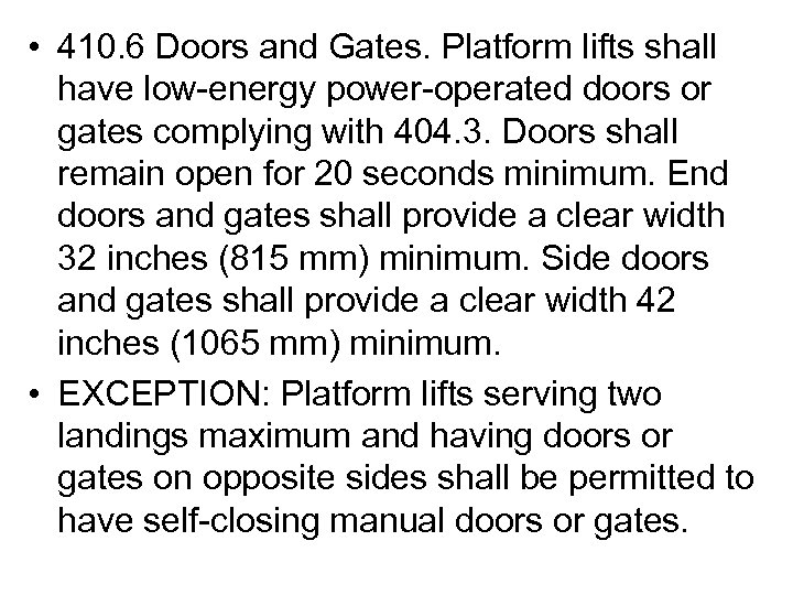  • 410. 6 Doors and Gates. Platform lifts shall have low-energy power-operated doors