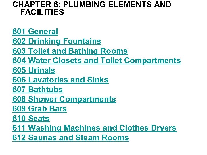 CHAPTER 6: PLUMBING ELEMENTS AND FACILITIES 601 General 602 Drinking Fountains 603 Toilet and