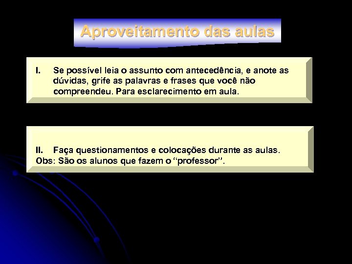 Aproveitamento das aulas I. Se possível leia o assunto com antecedência, e anote as