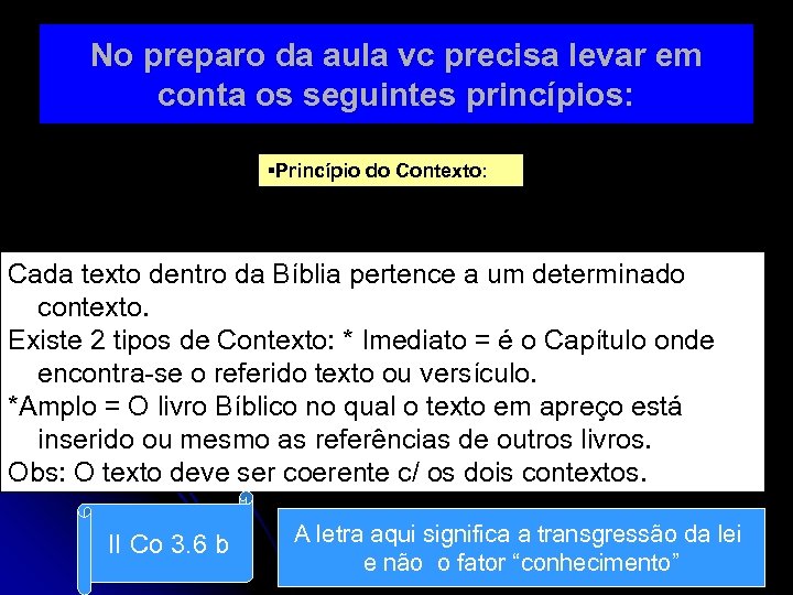 No preparo da aula vc precisa levar em conta os seguintes princípios: §Princípio do