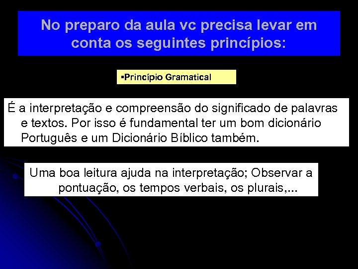 No preparo da aula vc precisa levar em conta os seguintes princípios: §Princípio Gramatical