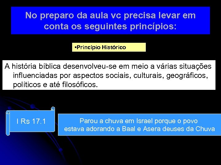 No preparo da aula vc precisa levar em conta os seguintes princípios: §Princípio Histórico