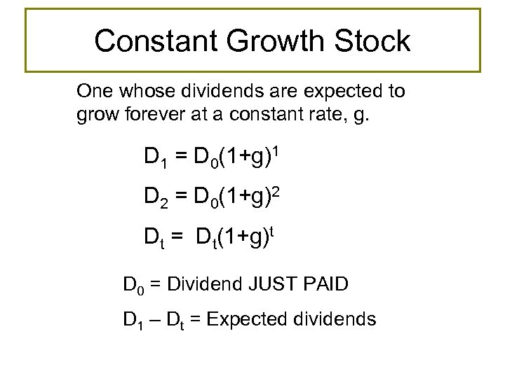 Constant Growth Stock One whose dividends are expected to grow forever at a constant