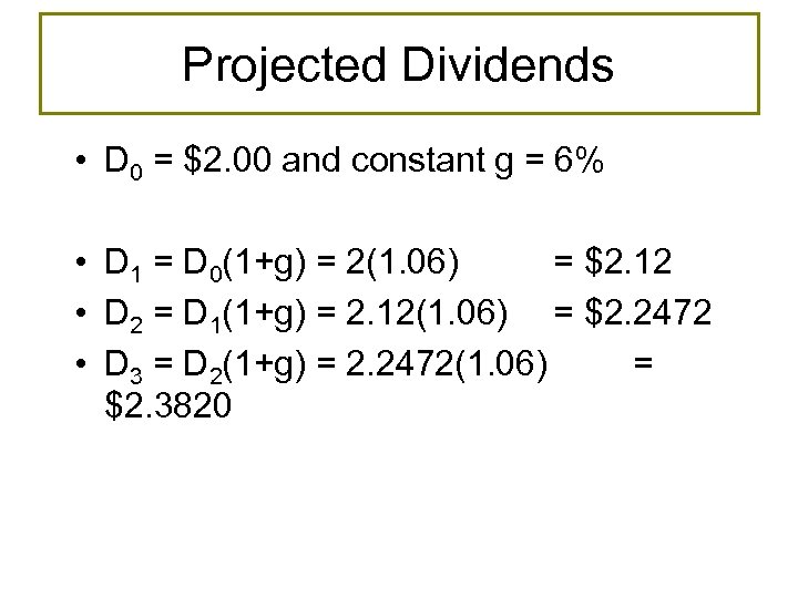 Projected Dividends • D 0 = $2. 00 and constant g = 6% •