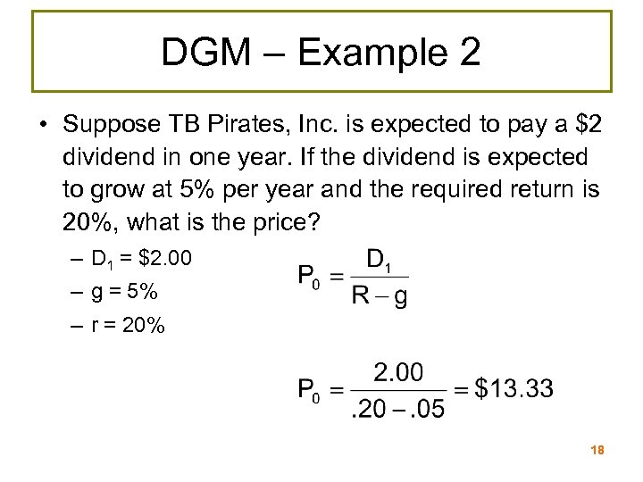 DGM – Example 2 • Suppose TB Pirates, Inc. is expected to pay a