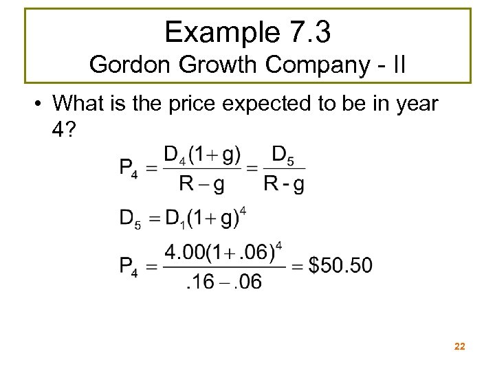 Example 7. 3 Gordon Growth Company - II • What is the price expected
