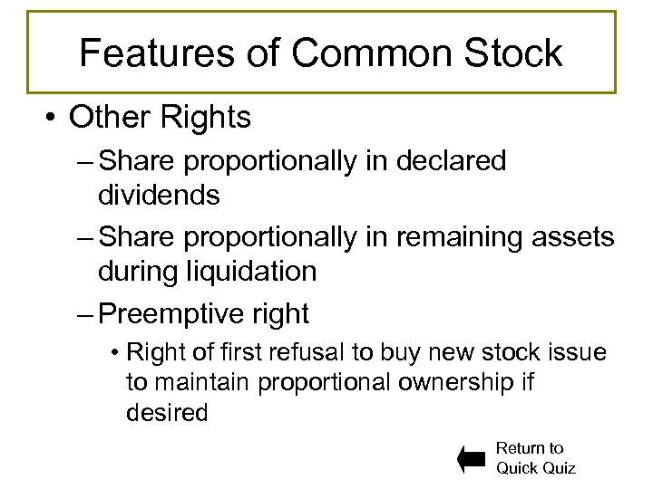 Features of Common Stock • Other Rights – Share proportionally in declared dividends –